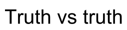 capital t and lower case t truth