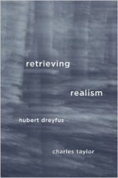 Retrieving Realism Hubert Dreyfus Charles Taylor
